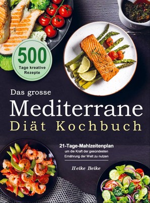 Heike Beike | Das grosse Mediterrane-Diät Kochbuch | Taschenbuch | Deutsch