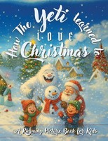 Epic Journeys Publishing | How The Yeti Learned To Love Christmas | Taschenbuch