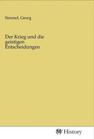 Georg Simmel | Der Krieg Und Die Geistigen Entscheidungen | Taschenbuch