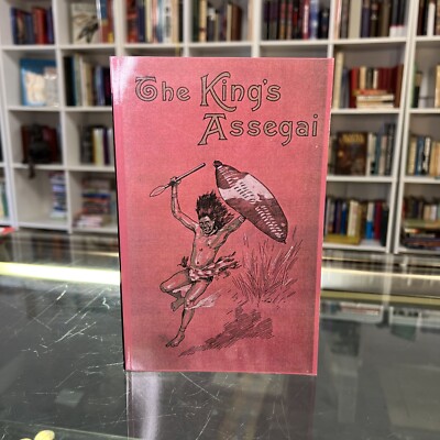THE KING'S ASSEGAI: A MATABILI STORY (VALANCOURT CLASSICS) By Bertram Mitford