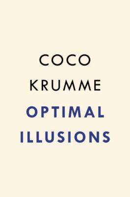 Optimal Illusions: The False Promise of Optimization - Krumme, Coco