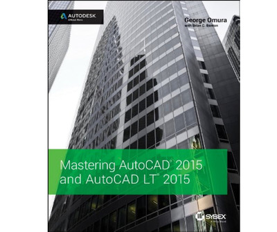 MASTERING AUTOCAD 2015 AND AUTOCAD LT 2015: AUTODESK Book - George Omura/Benton