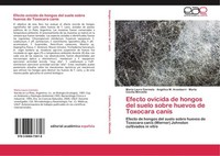 Efecto Ovicida De Hongos Del Suelo Sobre Huevos De Toxocara Canis MaríA Laura Ci