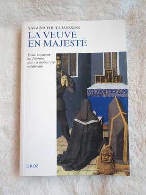 Foehr-Janssens La veuve en Majesté deuil Et savoir au fem litterature medievale