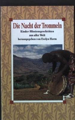 Die Nacht der Trommeln : Missionsgeschichten aus aller Welt. TELOS Taschenbuch N