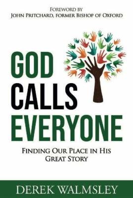 God Calls Everyone: Finding Our Place in His Great Story by Walmsley New..