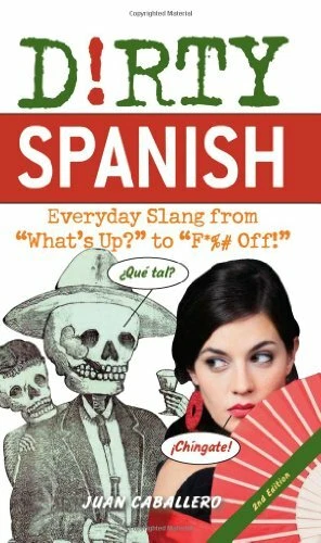 Dirty Spanish (2nd edition) (Dirty Everyday Slang),Juan Caballero - Picture 1 of 1