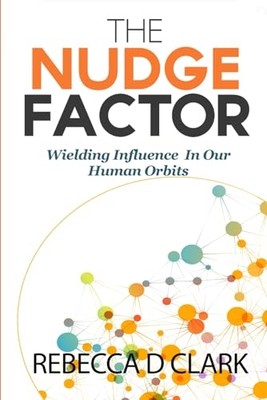 The Nudge Factor: Wielding Influence In Our Human Orbit - Paperback / softback N