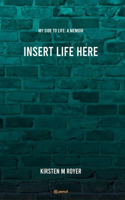 Kirsten M Royer | Insert Life Here | Taschenbuch | Englisch (2023)
