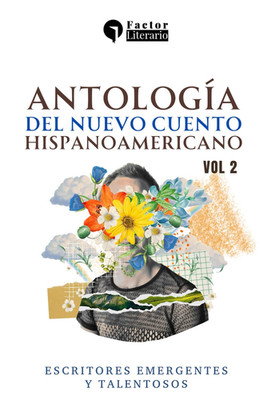 Antología Del Nuevo Cuento Hispanoamericano: Escritores Emergentes Y Talentosos 