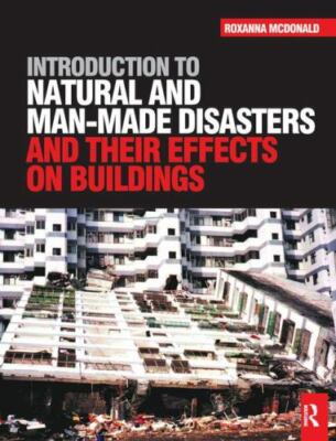 Introduction to Natural and Man-made Disasters and Their Effects on Buildings...
