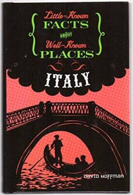 Italy: Little Known Facts About Well Known Places - Hardcover - VERY GOOD