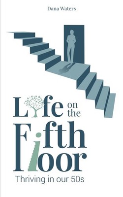 Life on the Fifth Floor: Thriving in Our 50s