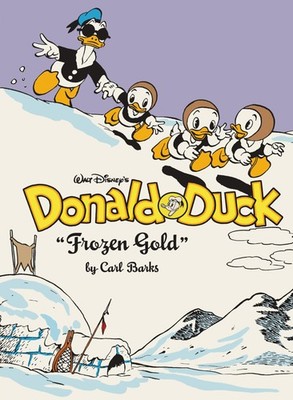 Walt Disney's Donald Duck ''Frozen Gold'': The Complete Carl Barks Disney Library