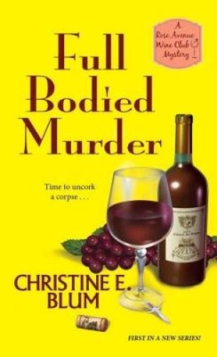 Full Bodied Murder (Rose Avenue Wine Club Mystery) - VERY GOOD