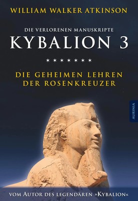 Kybalion 3 - Die geheimen Lehren der Rosenkreuzer | Die verlorenen Manuskripte