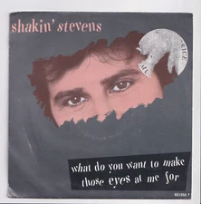 (AH125) Shakin' Stevens, What Do You Want To Make Those Eye- 1987 - 7 inch vinyl