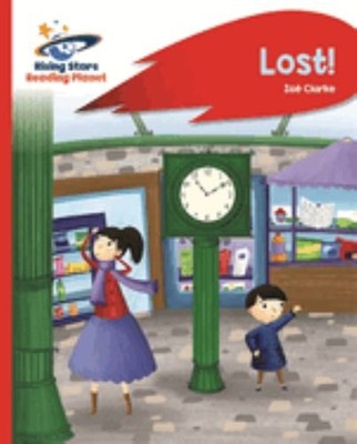 Reading Planet - Lost! - Red B: Rocket Phonics (Rising by Clarke, Zoe 1471880028