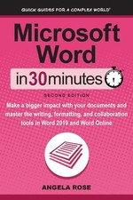 Microsoft Word In 30 Minutes Second Edition : Make a bigger impact with your do