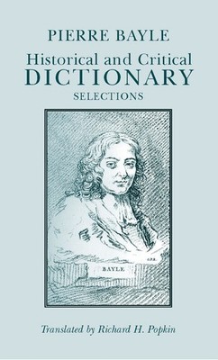 Historical and Critical Dictionary: Selections (Hackett Classics) - Bayle, P...