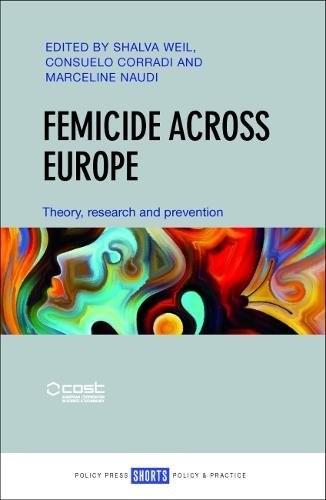 Femicide across Europe – Theory, Research and Prev ention Weil Paperback