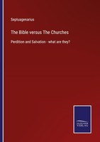 The Bible Versus The Churches Septuagenarius
