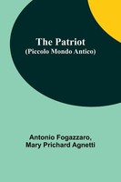 The Patriot (Piccolo Mondo Antico) | Antonio Fogazzaro (U. A.) | Taschenbuch