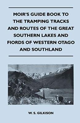 Gilkison - Moir's Guide Book to the Tramping Tracks and Routes of the  - X555z
