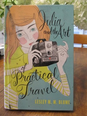 ''Julia and the Art of Practical Travel'' by Lesley M.M. Blume; HC