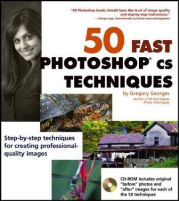 50 Fast Photoshop CS Techniques (50 Fast Techniques Series) by Gregory Georges