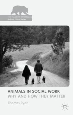 Animals in Social Work: Why and How They Matter