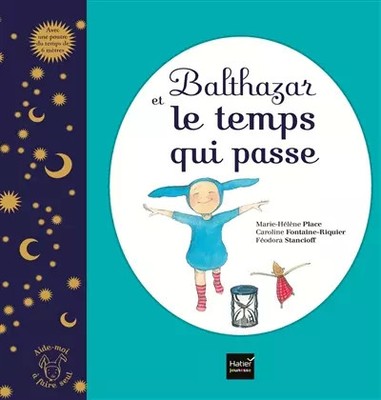 Balthasar und die Zeit vergeht - Montessori-Pädagogik, Marie-Hélène Platz, Feo