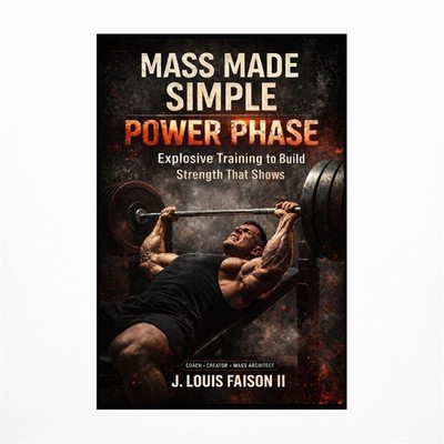 Mass Made Simple: POWER PHASE: Explosive Training to Build Strength That Shows