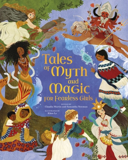 Tales of Myth and Magic for Fearless Girls by Claudia Martin (Hardback Book)