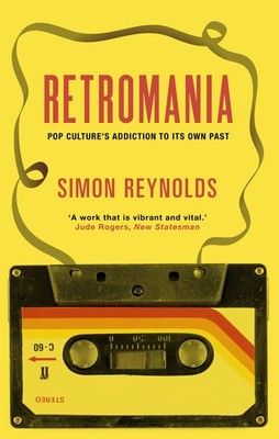 Retromania, Simon Reynolds