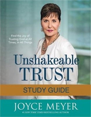 Unshakeable Trust Study Guide: Find the Joy of Trusting God at All Times, in All