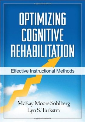 OPTIMIZING COGNITIVE REHABILITATION: EFFECTIVE By Mckay Moore Sohlberg & Lyn S.