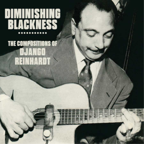Django Reinhard Diminishing Blackness: The Compositions of Django Reinhard (CD)