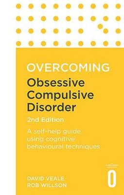 Overcoming Obsessive Compulsive Disorder, 2nd Edition: A self-help guide using c