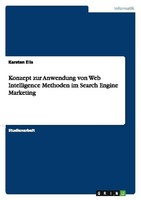 Konzept Zur Anwendung Von Web Intelligence Methoden Im Search Engine Marketing K