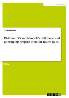 Did Gandhi's and Mandela's childhood and upbringing prepare them for future role
