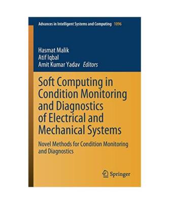Soft Computing in Condition Monitoring and Diagnostics of Electrical and Mechani