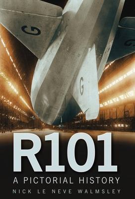 R101: A Pictorial History by Walmsley, Nick le Neve