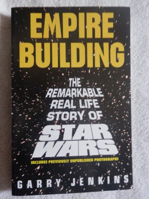 Empire Building: The Remarkable Real Life Story of Stars Wars by Garry Jenkins