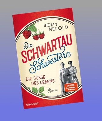 Die Schwartau-Schwestern - Die Süße des Lebens Romy Herold