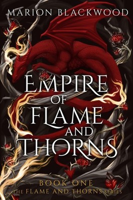 Empire of Flame and Thorns Marion Blackwood
