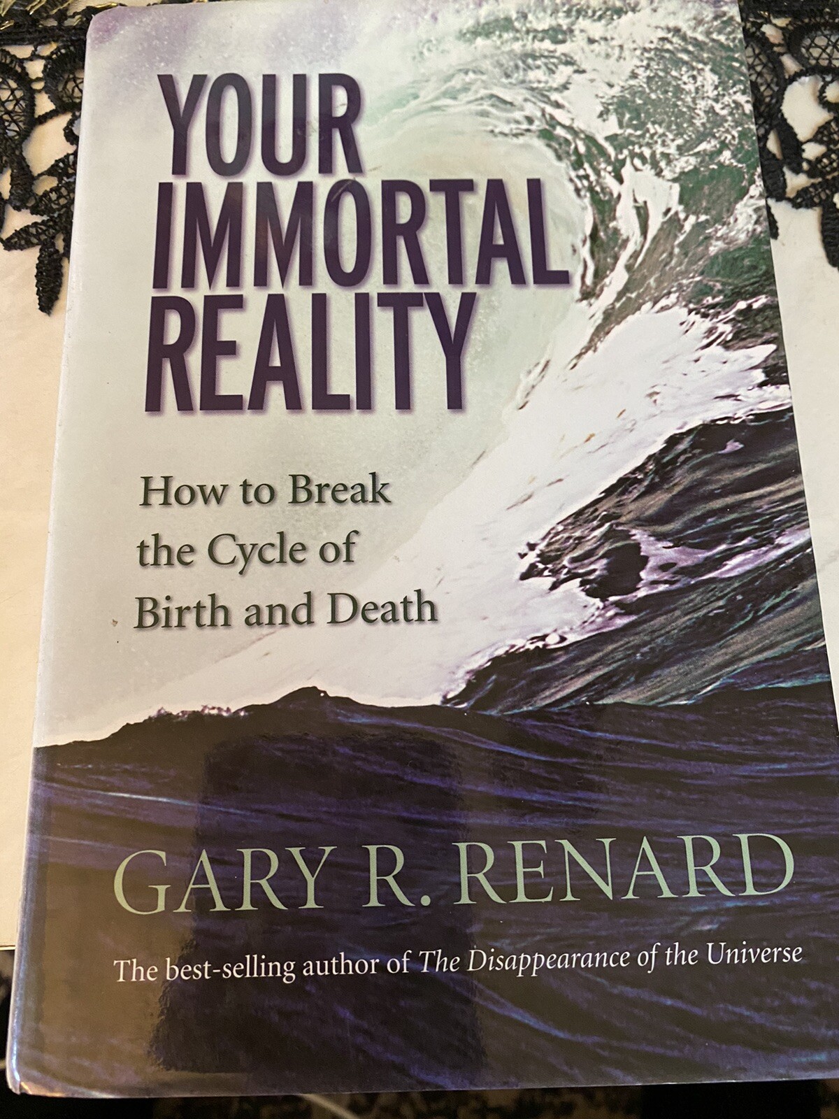 Gary R. Renard Your Immortal Reality : How to Break the Cycle of Birth and Death by ...