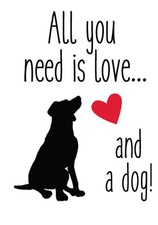 All You Need Is Love And A Dog Small Metal Sign 200mm x 140mm 2F REDUCED