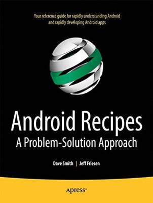 Android Recipes : A Problem-Solution Approach by Jeff Friesen and Dave Smith ...