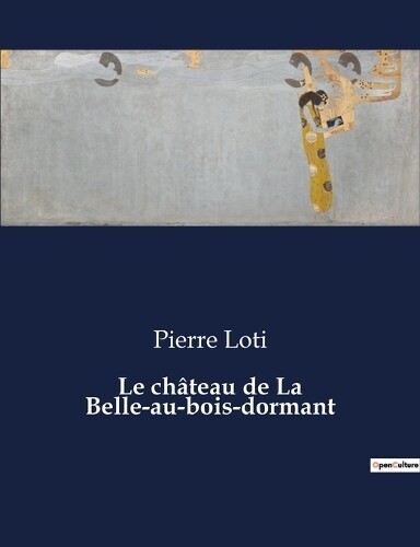 Pierre Loti Le château de La Belle-au-bois-dormant (Tascabile)